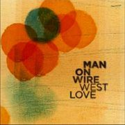 Man on Wire/WEST LOVE Man on Wire/WEST LOVE